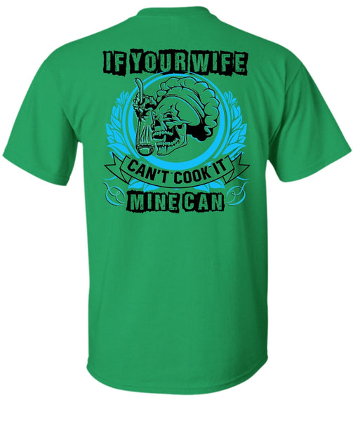 If You Wife Can't Cook It Mine Can T Shirt, I Love Wife T Shirt