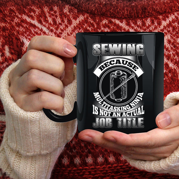 Sewing Coffee Mug, Not An Actual Job Title Coffee Cup