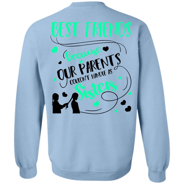 I Love Sister T Shirt, Our Parents Couldn't Handle As Sisters Sweatshirt