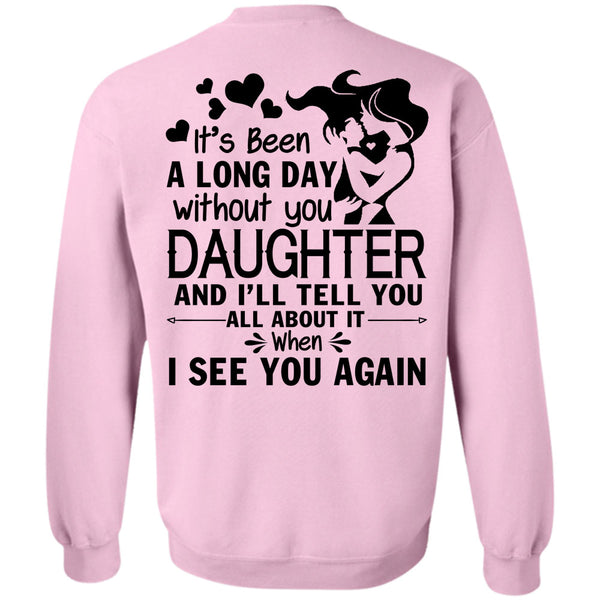 Being A Daughter T Shirt, It's Been A Long Day Without Daughter Sweatshirt