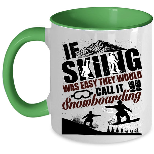The Would Call It Snowboarding Coffee Mug, If Skiing Was Easy Accent Mug