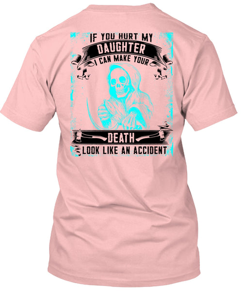 You Hurt My Daughter T Shirt, I Love Daughter T Shirt
