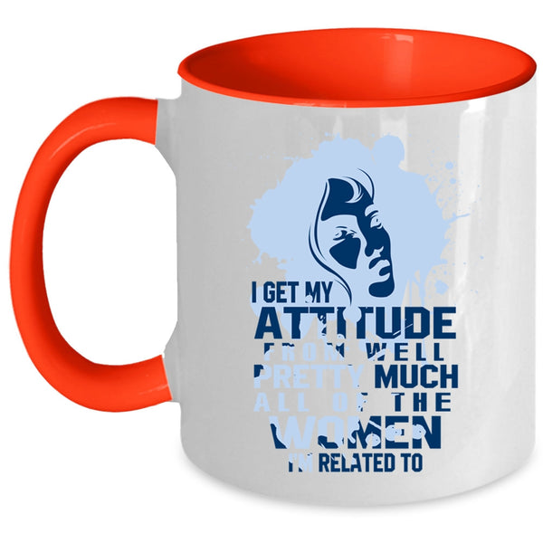 Cool Gift For My Wife Coffee Mug, I Get My Attitude Accent Mug