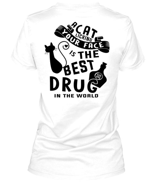 A Cat Licking Your Face Is The Best Drug T Shirt, Favorite T Shirt