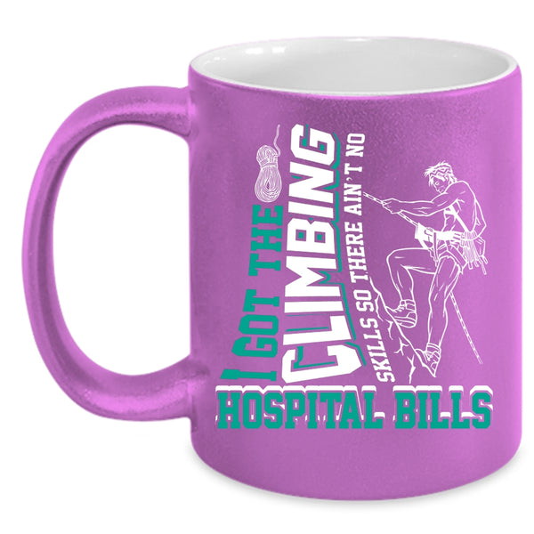 I Got The Climbing Skills Coffee Mug, Funny Climbing Coffee Cup