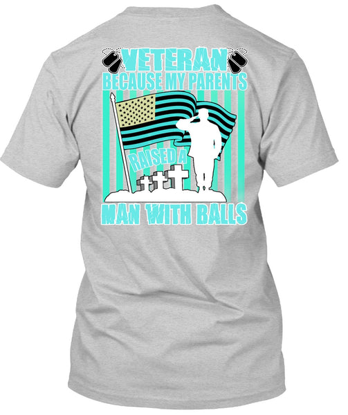 My Parents Raised A Man With Balls T Shirt, I Love Veteran T Shirt