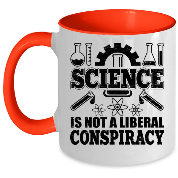 Awesome Scientist Coffee Mug, Science Is Not A Liberal Conspiracy Accent Mug