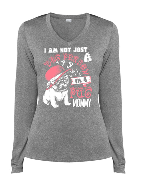 I'm A Pug Mommy T Shirt, I Am Not Just A Dog Person T Shirt, Cool Shirt (Ladies LS Heather V-Neck)