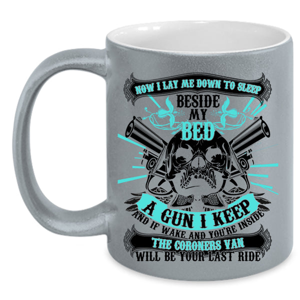 Cool Gun Coffee Mug, I Lay Me Down To Sleep Beside My Bed Accent Mug
