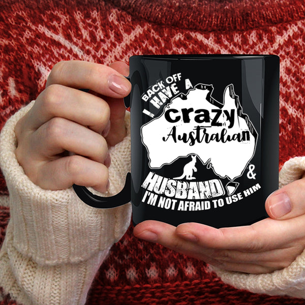 I Have A Crazy Australian Husband Coffee Mug, I Love Australian Husband Coffee Cup