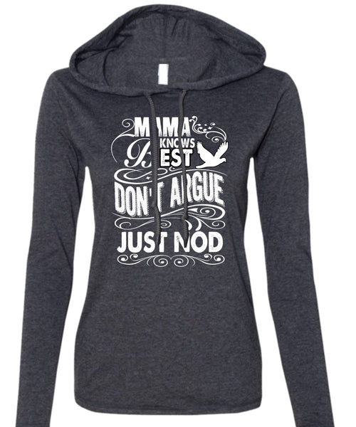 Mama Knows Best Don't Argue Just Nod T Shirt, Being A Mom T Shirt (Anvil Ladies Ringspun Hooded)