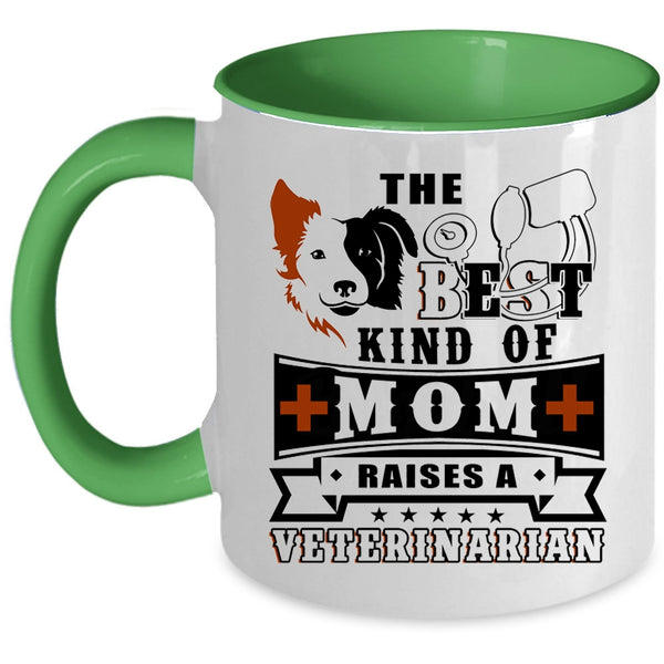 Cute Mom Coffee Mug, The Best Kind Of Mom Raises A Veterinarian Accent Mug