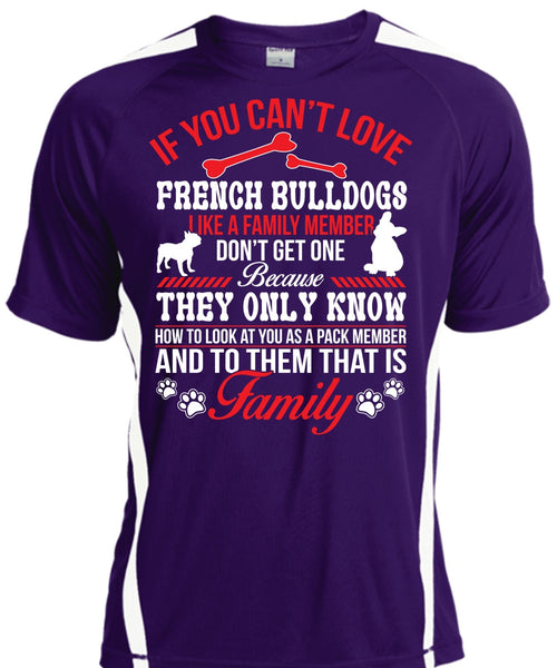 If You Can't Love French Bulldogs Like A Family Member Don't Get One T Shirt