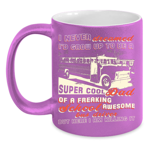 I'd Grow Up To Be A Dad Of A School Bus Driver Coffee Mug, Cool Papa Coffee Cup