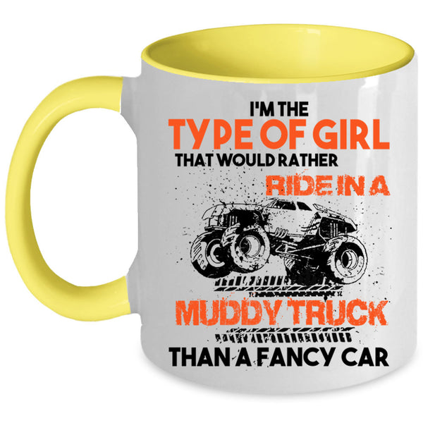 Ride In A Muddy Truck Than A Fancy Car Coffee Mug, Type Of Girl Accent Mug