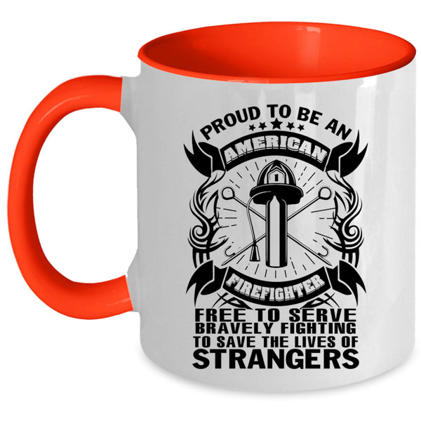 Funny Firefighter Coffee Mug, Proud To Be An American Firefighter Accent Mug