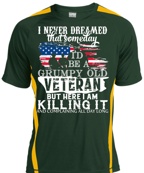 I'd Be A Grumpy Old Veteran But Here I Am Killing It T Shirt, Loving T Shirt