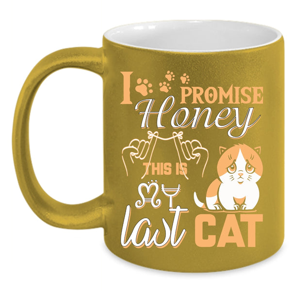 I Promise Honey This Is Last Cat Coffee Mug, Funny Cat Lover Coffee Cup