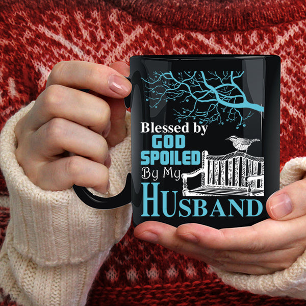 Blessed By God Coffee Mug, Spoiled By My Husband Coffee Cup