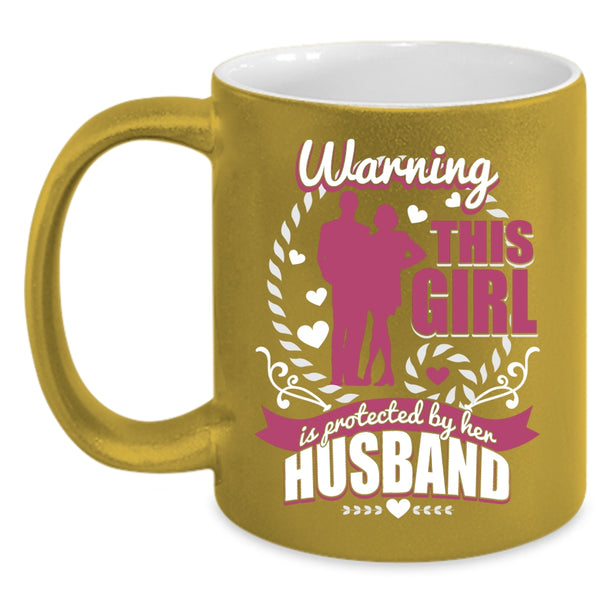 This Girl Is Protected By Her Husband Coffee Mug, Cute Wife Coffee Cup