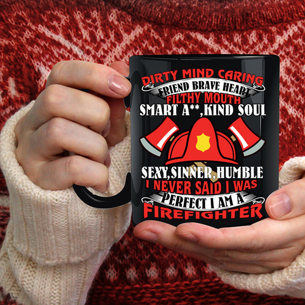 I Never Said I Was Perfect Coffee Mug, I Am A Firefighter Coffee Cup