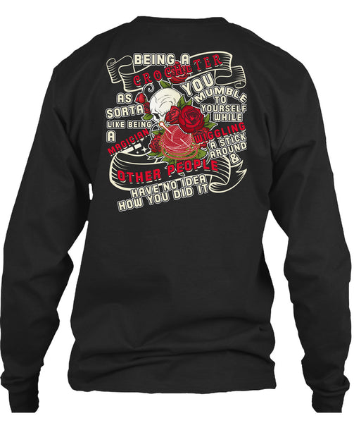 Being A Crocheter As Sorta Like Being A Magician T Shirt, You Mumble To Yourself T Shirt