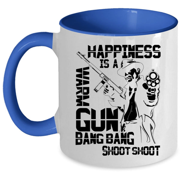 Funny Gift For Hunter Coffee Mug, Happiness Is A Warm Gun Accent Mug