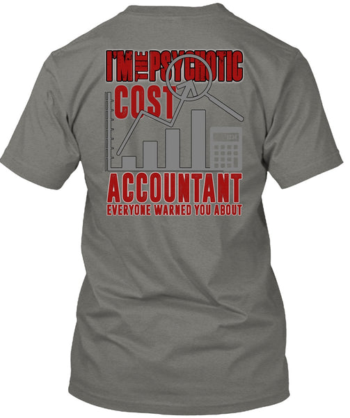 I'm The Psychotic Cost Accountant T Shirt, Being An Accountant T Shirt