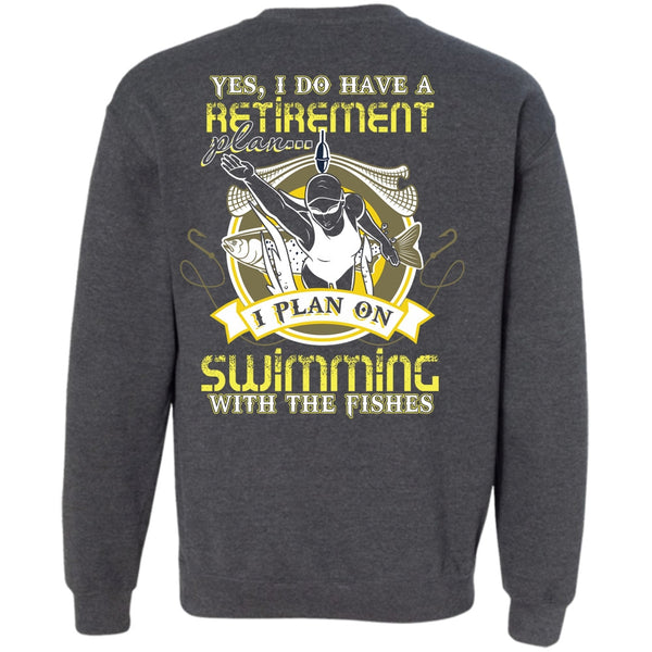 I Do Have A Retirement Plan T Shirt, I Love Swimming Sweatshirt