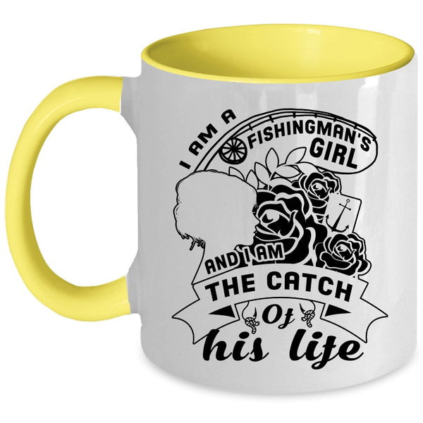 I Am The Catch Of His Life Coffee Mug, I Am A Fishingman's Girl Accent Mug