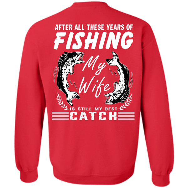 My Wife Is Still My Best Catch T Shirt, Being A Fisherman Sweatshirt