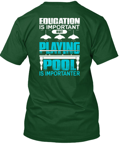 Playing Pool Is Importanter T Shirt, Education Is Important T Shirt