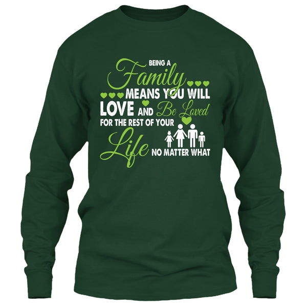 Being A Family Means You Will Love And Be Loved T Shirt, For The Rest Of Your Life No Matter What T Shirt