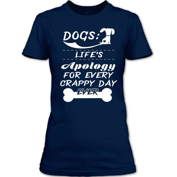 Dogs Life's Apology For Every Crappy Day Ever T Shirt, I Love My Dog T Shirt T Shirt