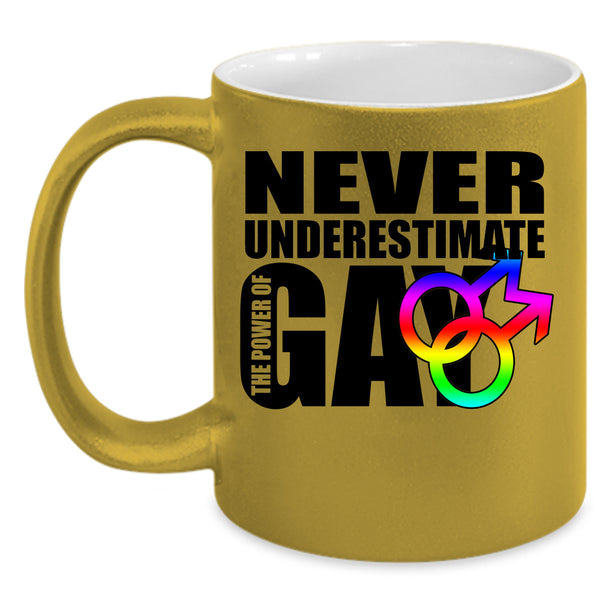 Cool Gay Coffee Mug, Never Underestimate The Power Of Gay Accent Mug