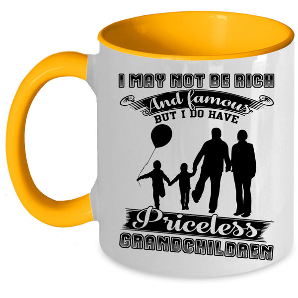 I Have Priceless Grandchildren Coffee Mug, I May Not Be Rich And Famous Accent Mug