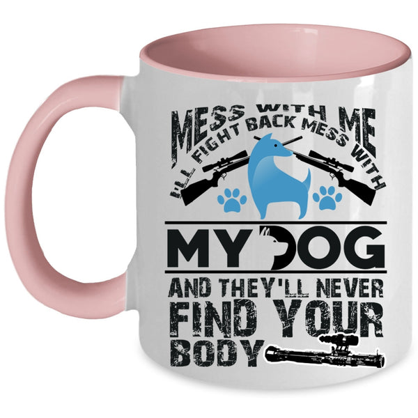 Cool Dog Lovers Coffee Mug, Don't Mess With My Dog Accent Mug