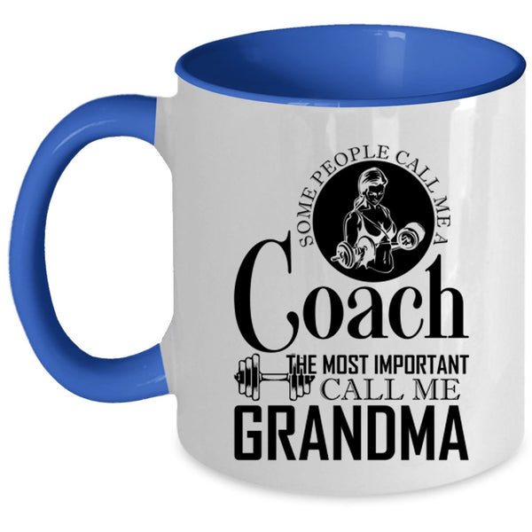 The Most Important Call Me Grandma Coffee Mug, Some People Call Me A Coach Accent Mug