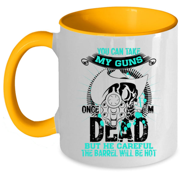 Cool Gun Owners Coffee Mug, You Can Take My Guns Once Accent Mug