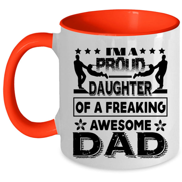 Cute Daughter Coffee Mug, I'm A Proud Daughter Of A Awesome Dad Accent Mug