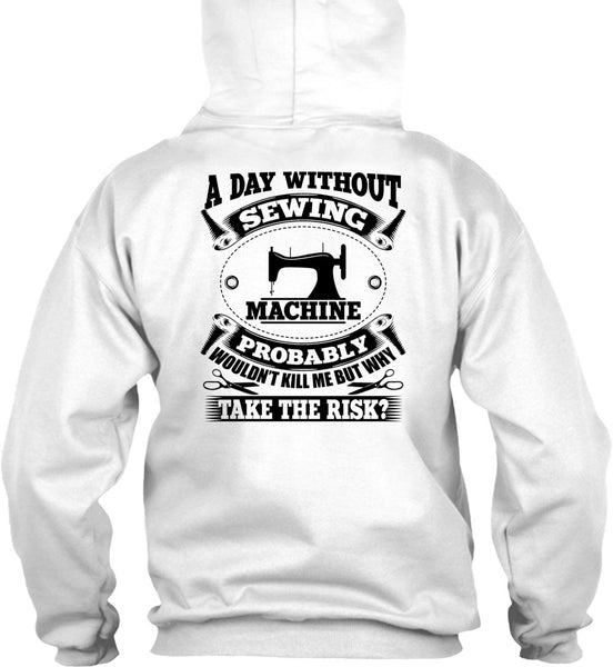 A Day Without Sewing Machine T Shirt, My Job T Shirt