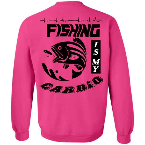 Being A Fisher T Shirt, Fishing Is My Cardio Sweatshirt