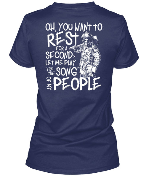 You Want To Rest For A Second T Shirt, Being A Firefighter T Shirt