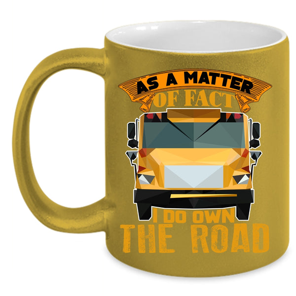 As A Matter Of Fact Coffee Mug, I Do Own The Road Coffee Cup