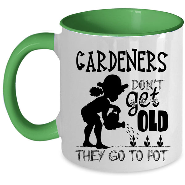 They Go To Pot Coffee Mug, Gardeners Don't Get Old Accent Mug