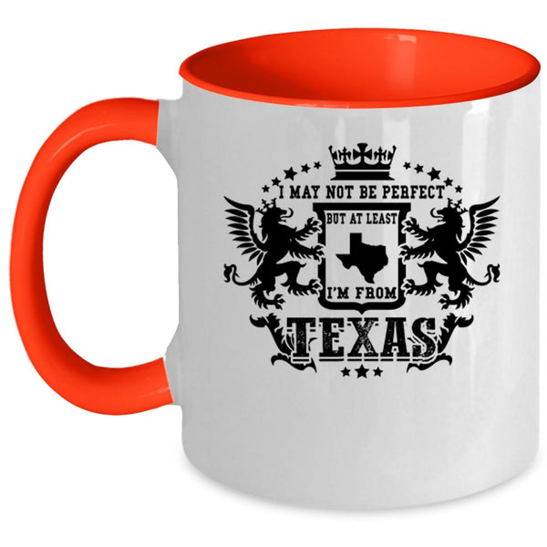 I'm From Texas Coffee Mug, I May Not Be Perfect Accent Mug