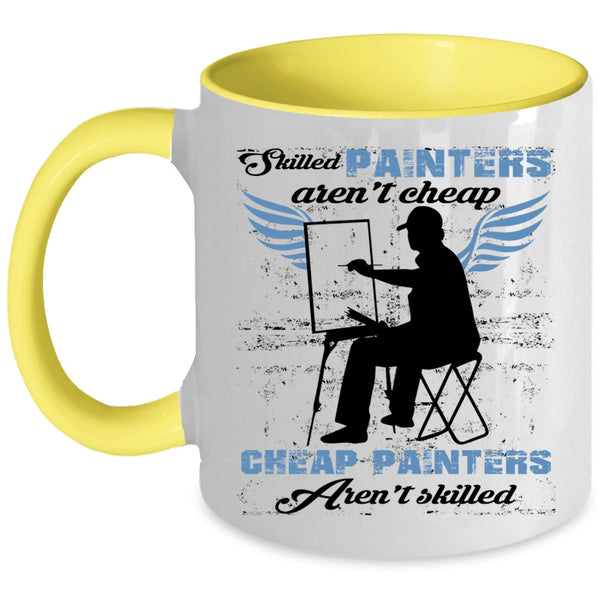 Cheap Painters Coffee Mug, Skilled Painters Aren't Cheap Accent Mug
