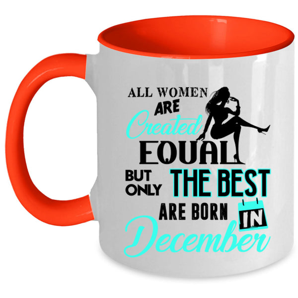 Birthday Coffee Mug, Only The Best Women Are Born In December Accent Mug