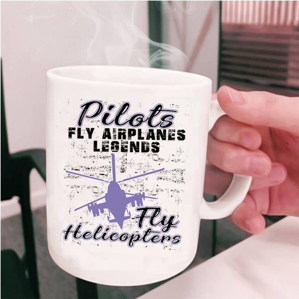 Fly Helicopters Coffee Mug, Pilots Fly Airplanes Cup