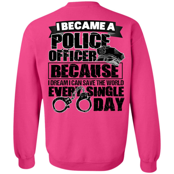 I Love Police T Shirt, I Became A Police Officer Sweatshirt